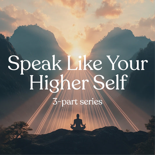 Speak Like Your Higher Self (Full Course)