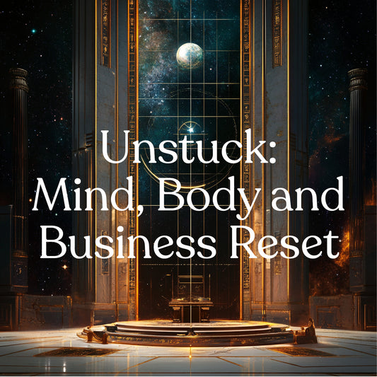 Unstuck: Mind, Body and Business Reset